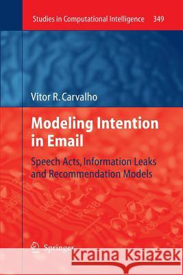 Modeling Intention in Email: Speech Acts, Information Leaks and Recommendation Models Carvalho, Vitor R. 9783642267963 Springer - książka