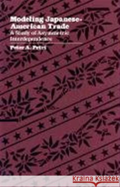 Modeling Japanese-American Trade: A Study of Asymmetric Interdependence Petri, Peter A. 9780674578104 Harvard University Press - książka