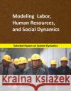 Modeling Labor, Human Resources, and Social Dynamics: Selected papers on System Dynamics. A book written by experts for beginners Mart 9781687015389 Independently Published