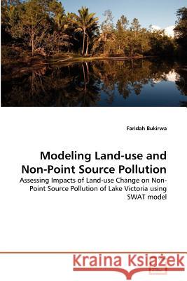 Modeling Land-use and Non-Point Source Pollution Bukirwa, Faridah 9783639371062 VDM Verlag - książka