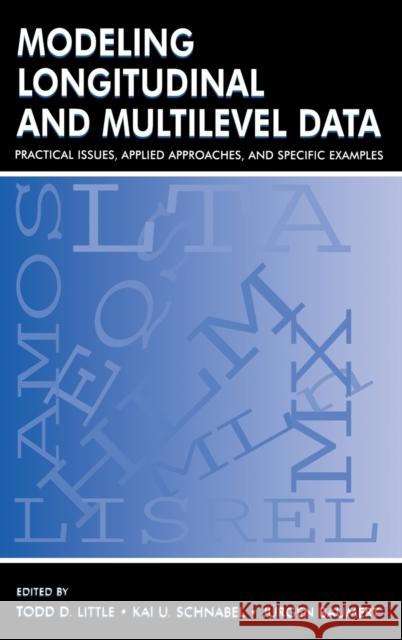 Modeling Longitudinal and Multilevel Data : Practical Issues, Applied Approaches, and Specific Examples Little                                   Todd D. Little Kai U. Schnabel 9780805830545 Lawrence Erlbaum Associates - książka