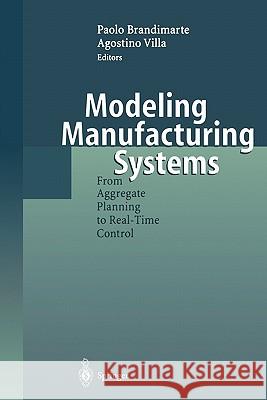 Modeling Manufacturing Systems: From Aggregate Planning to Real-Time Control Brandimarte, Paolo 9783642084836 Springer - książka