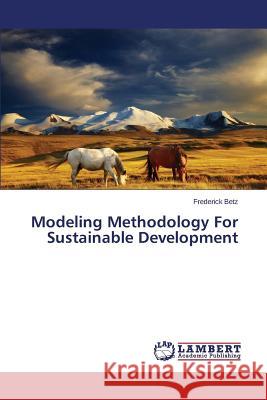 Modeling Methodology For Sustainable Development Betz Frederick 9783659679223 LAP Lambert Academic Publishing - książka