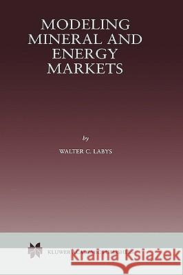 Modeling Mineral and Energy Markets Walter C. Labys 9780792383727 Kluwer Academic Publishers - książka