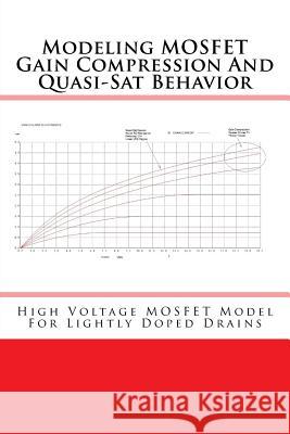 Modeling MOSFET Gain Compression And Quasi-Sat Behavior: High Voltage MOSFET Model For Lightly Doped Drains Peralta, Mike 9781727211337 Createspace Independent Publishing Platform - książka