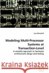 Modeling Multi-Processor Systems at Transaction-Level Luca Moscatelli 9783639220131 VDM Verlag