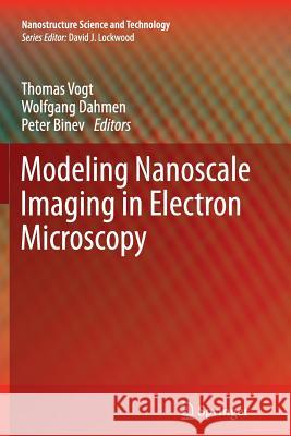 Modeling Nanoscale Imaging in Electron Microscopy Thomas Vogt Wolfgang Dahmen Peter Binev 9781489997289 Springer - książka