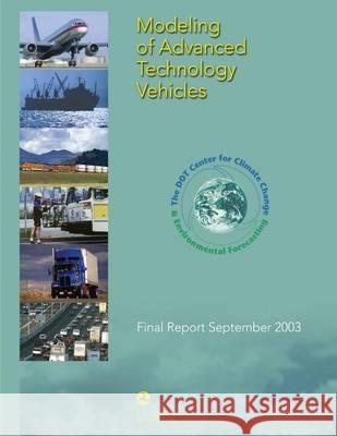 Modeling of Advanced Technology Vehicles: Final Report September 2003 U. S. Department of Transportation 9781494356149 Createspace - książka