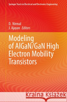 Modeling of Algan/Gan High Electron Mobility Transistors D. Nirmal J. Ajayan 9789819775057 Springer - książka
