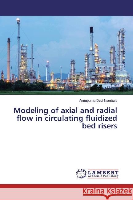 Modeling of axial and radial flow in circulating fluidized bed risers Nambula, Annapurna Devi 9783330048560 LAP Lambert Academic Publishing - książka