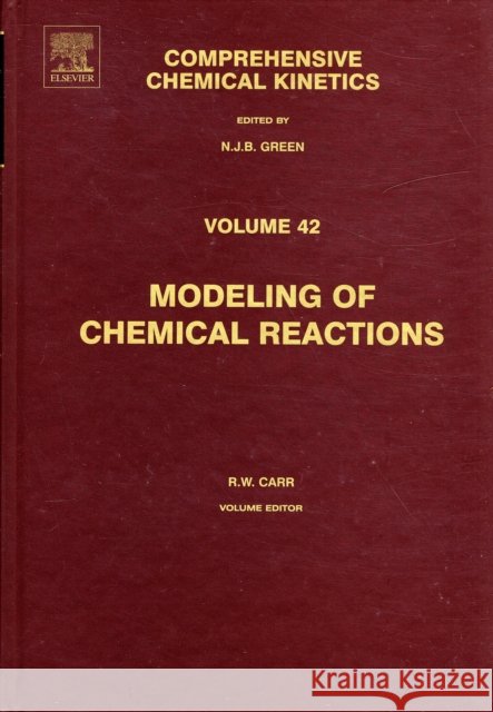 modeling of chemical reactions: volume 42  Carr, R. W. 9780444513663 Elsevier Science - książka