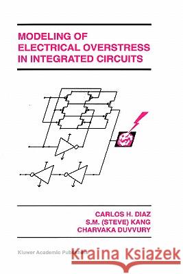 Modeling of Electrical Overstress in Integrated Circuits Carlos H. Diaz Sung-Mo (Steve) Kang Charvaka Duvvury 9780792395058 Springer - książka