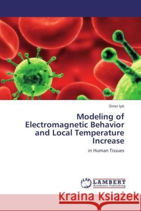 Modeling of Electromagnetic Behavior and Local Temperature Increase Isik, Ömer 9783846539552 LAP Lambert Academic Publishing - książka