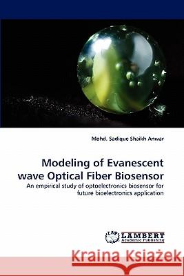 Modeling of Evanescent wave Optical Fiber Biosensor Mohd Sadique Shaikh Anwar 9783844317183 LAP Lambert Academic Publishing - książka