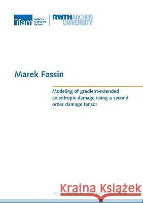 Modeling of gradient-extended anisotropic damage using a second order damage tensor Marek Fassin   9783844069747 Shaker Verlag GmbH, Germany - książka