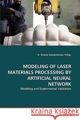 Modeling of Laser Materials Processing by Artificial Neural Network P. Eng Ir Sivarao Subramonian 9783639315295 VDM Verlag - książka