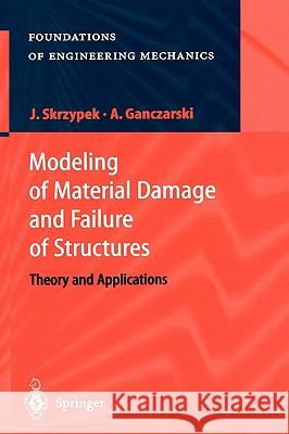 Modeling of Material Damage and Failure of Structures: Theory and Applications Skrzypek, Jacek J. 9783540637257 Springer - książka