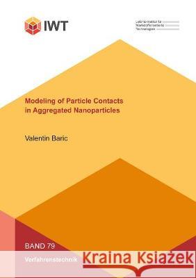 Modeling of Particle Contacts in Aggregated Nanoparticles Valentin Baric 9783844071368 Shaker Verlag GmbH, Germany - książka