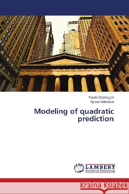 Modeling of quadratic prediction Zhaksygali, Farabi; Iskakova, Ayman 9783659890185 LAP Lambert Academic Publishing - książka