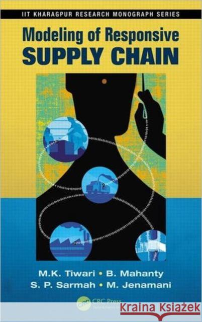 Modeling of Responsive Supply Chain M. K. Tiwari B. Mahanty S. P. Sarmah 9781466510340 CRC Press - książka