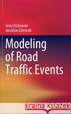 Modeling of Road Traffic Events Jerzy Kisilowski, Jarosław Zalewski 9783030913977 Springer International Publishing - książka