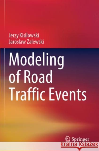 Modeling of Road Traffic Events Jerzy Kisilowski Jaroslaw Zalewski 9783030914004 Springer - książka