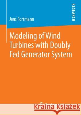 Modeling of Wind Turbines with Doubly Fed Generator System Jens Fortmann 9783658068813 Springer Fachmedien Wiesbaden - książka