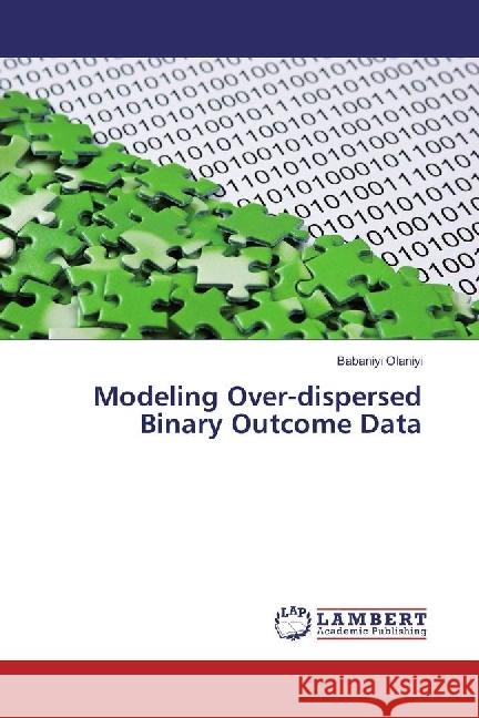 Modeling Over-dispersed Binary Outcome Data Olaniyi, Babaniyi 9783330067622 LAP Lambert Academic Publishing - książka