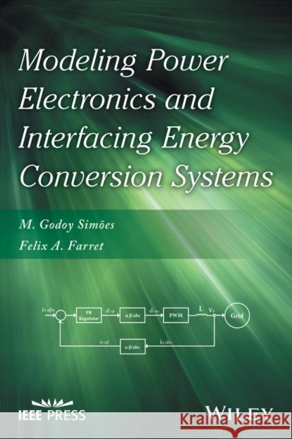 Modeling Power Electronics and Interfacing Energy Conversion Systems Marcelo G. Si Felix A. Farret 9781119058267 Wiley - książka