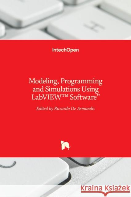 Modeling, Programming and Simulations Using LabVIEW(TM) Software Riccardo d 9789533075211 Intechopen - książka