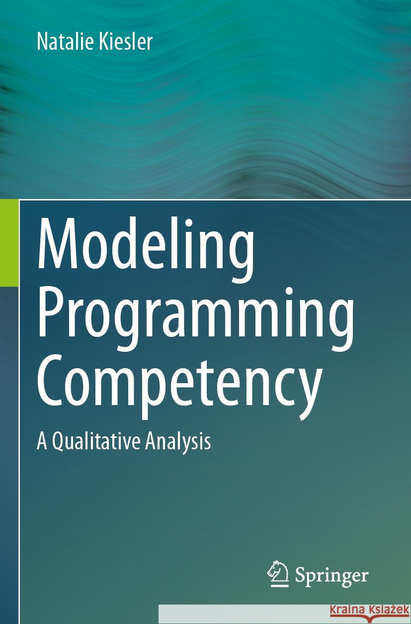 Modeling Programming Competency Natalie Kiesler 9783031471506 Springer International Publishing - książka