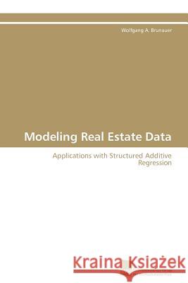Modeling Real Estate Data Wolfgang A. Brunauer 9783838126975 S Dwestdeutscher Verlag F R Hochschulschrifte - książka