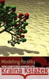 Modeling Reality: How Computers Mirror Life Bialynicki-Birula, Iwo 9780198531005 Oxford University Press