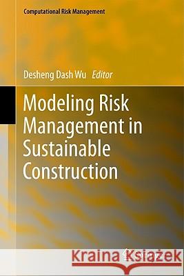 Modeling Risk Management in Sustainable Construction Desheng Dash Wu 9783642152429 Not Avail - książka