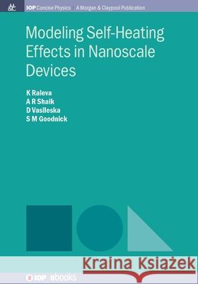 Modeling Self-Heating Effects in Nanoscale Devices Katerina Raleva Abdul Rawoof Sheik Dragica Vasileska 9781643278087 Morgan & Claypool - książka