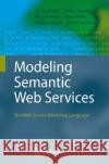 Modeling Semantic Web Services: The Web Service Modeling Language de Bruijn, Jos 9783540681694 Springer