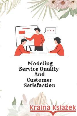 Modeling Service Quality and Customer Satisfaction Pardeep Kumar   9781805247630 Independent Author - książka