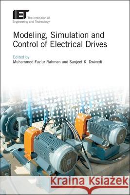 Modeling, Simulation and Control of Electrical Drives M. Faz Rahman Sanjeet Kumar Dwivedi 9781785615870 Institution of Engineering & Technology - książka