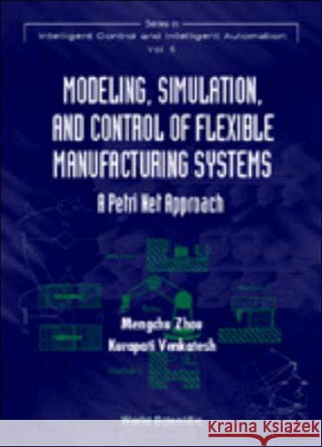 Modeling, Simulation, and Control of Flexible Manufacturing Systems: A Petri Net Approach Venkatesh, Kurapati 9789810230296 World Scientific Publishing Company - książka