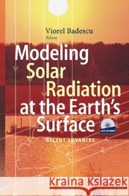 Modeling Solar Radiation at the Earth's Surface: Recent Advances Badescu, Viorel 9783540774549 Not Avail - książka