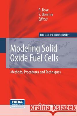 Modeling Solid Oxide Fuel Cells: Methods, Procedures and Techniques Bove, Roberto 9789400796102 Springer - książka