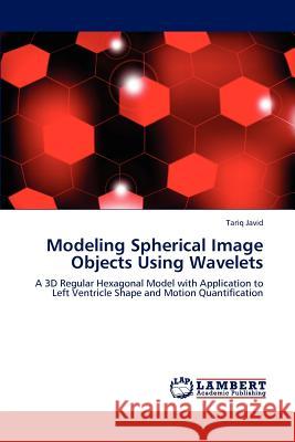 Modeling Spherical Image Objects Using Wavelets Tariq Javid 9783848489336 LAP Lambert Academic Publishing - książka