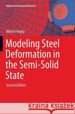 Modeling Steel Deformation in the Semi-Solid State Marcin Hojny 9783319885247 Springer - książka