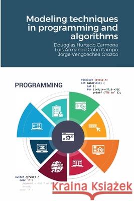 Modeling techniques in programming and algorithms Dougglas Hurtado Carmona, Luis Cobo Campo, Jorge Vengoechea Orozco 9781365971389 Lulu.com - książka