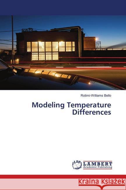 Modeling Temperature Differences Bello, Rotimi-Williams 9786139985753 LAP Lambert Academic Publishing - książka