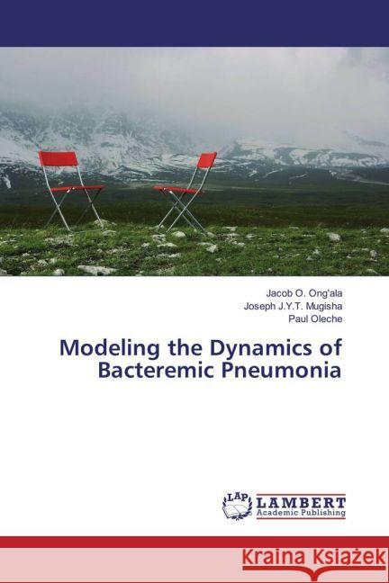 Modeling the Dynamics of Bacteremic Pneumonia Mugisha, Joseph J.Y.T.; Oleche, Paul 9783330058576 LAP Lambert Academic Publishing - książka