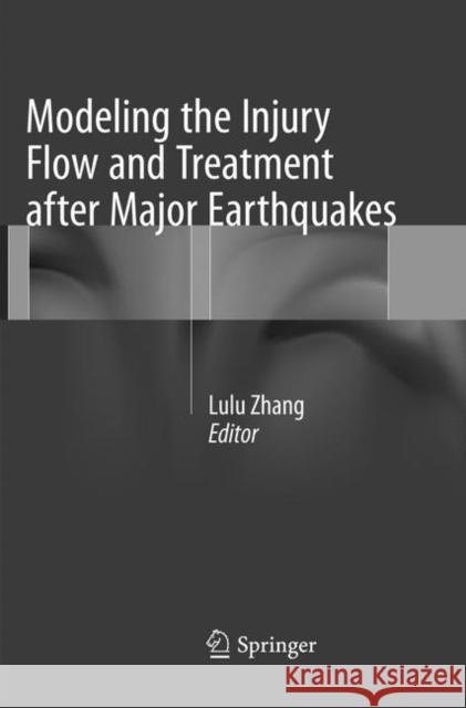 Modeling the Injury Flow and Treatment After Major Earthquakes Zhang, Lulu 9789402413700 Springer - książka