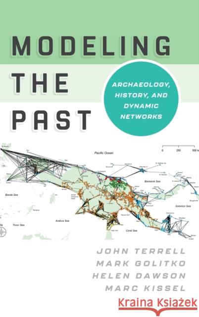 Modeling the Past: Archaeology, History, and Dynamic Networks Terrell, John 9781800738690 Berghahn Books - książka