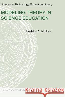 Modeling Theory in Science Education Ibrahim A. Halloun 9781402021398 Springer - książka