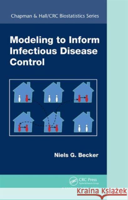 Modeling to Inform Infectious Disease Control Niels G. Becker 9781498731065 CRC Press - książka